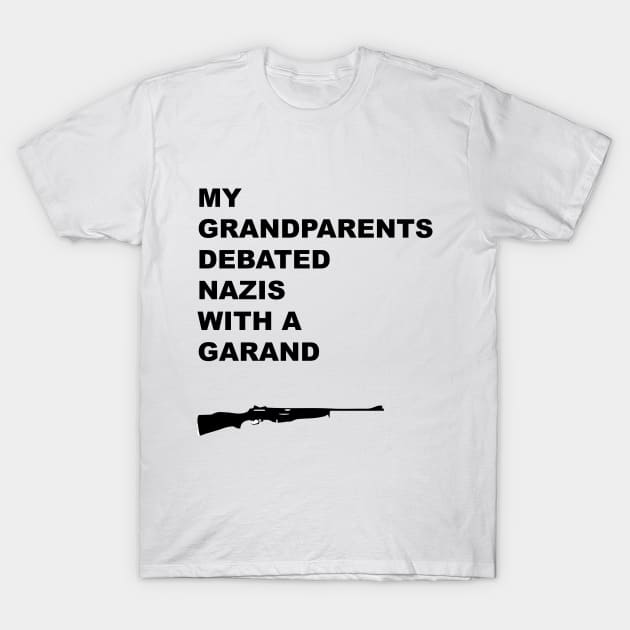 My Grandparents Debated Nazis - Black T-Shirt by T73Designs